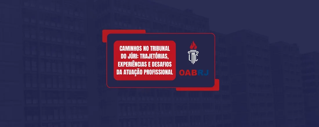 Caminhos no Tribunal do Júri: Trajetórias, Experiências e Desafios da Atuação Profissional