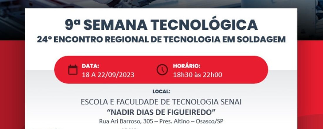 9ª Semana Tecnológica de Metalurgia e 24º Encontro Regional de Tecnologia em Soldagem