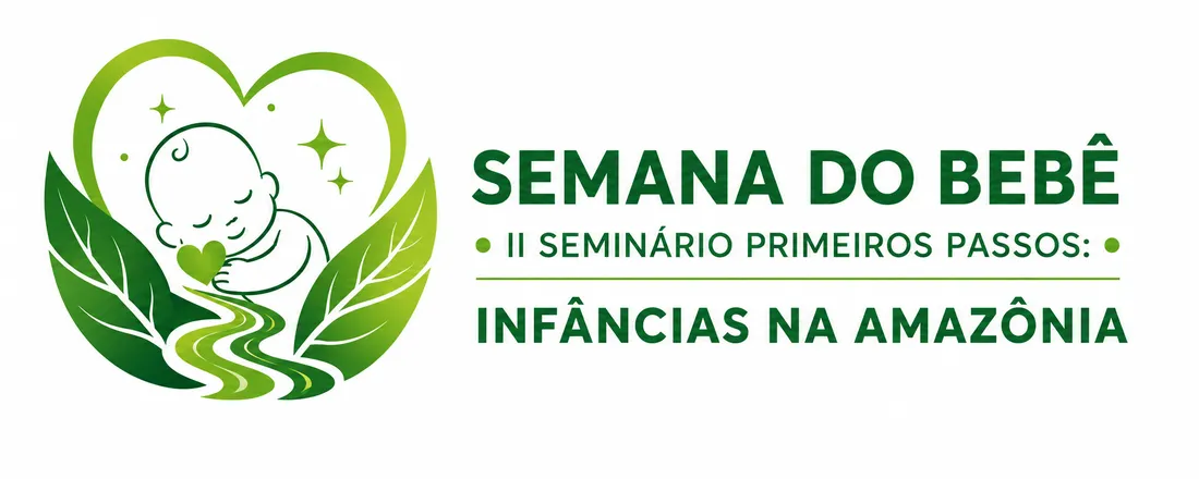 II Seminário Primeiros Passos: Infâncias na Amazônia – Políticas Públicas, Marcos Legais e Intersetorialidade para a Primeira Infância em Belém