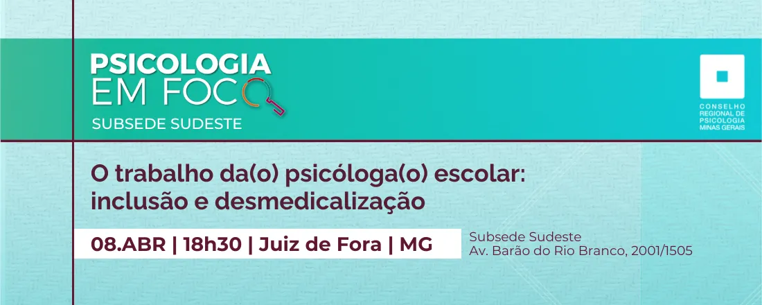 Psicologia em Foco - ''O trabalho da(o) psicóloga(o) escolar: inclusão e desmedicalização''