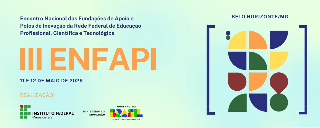 III Encontro Nacional das Fundações de Apoio e dos Polos de Inovação das Instituições Integrantes da Rede Federal de Educação Profissional, Científica e Tecnológica (III ENFAPI)