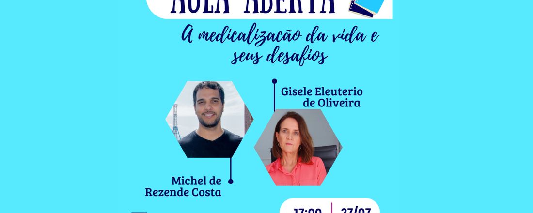 Aula aberta : A Medicalização da vida e seus desafios