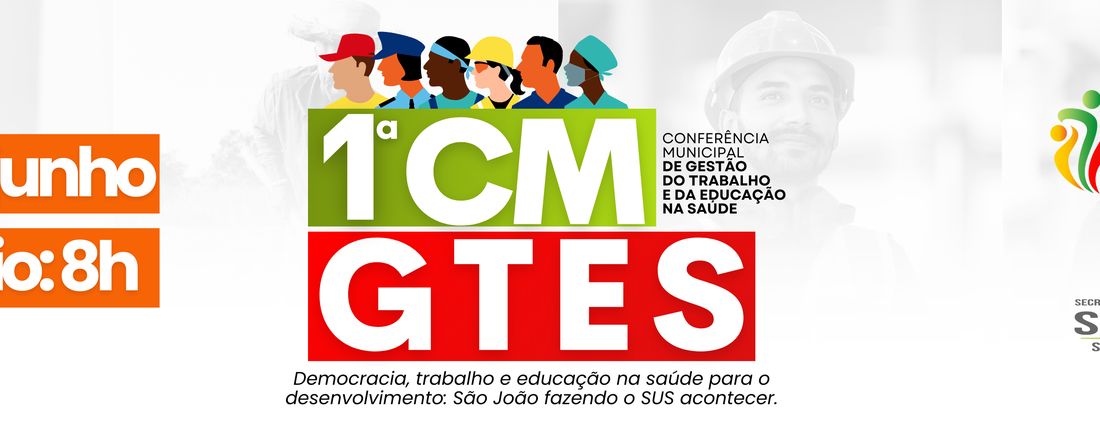 1ª CONFERÊNCIA MUNICIPAL DE GESTÃO DO TRABALHO E DA EDUCAÇÃO NA  SAÚDE