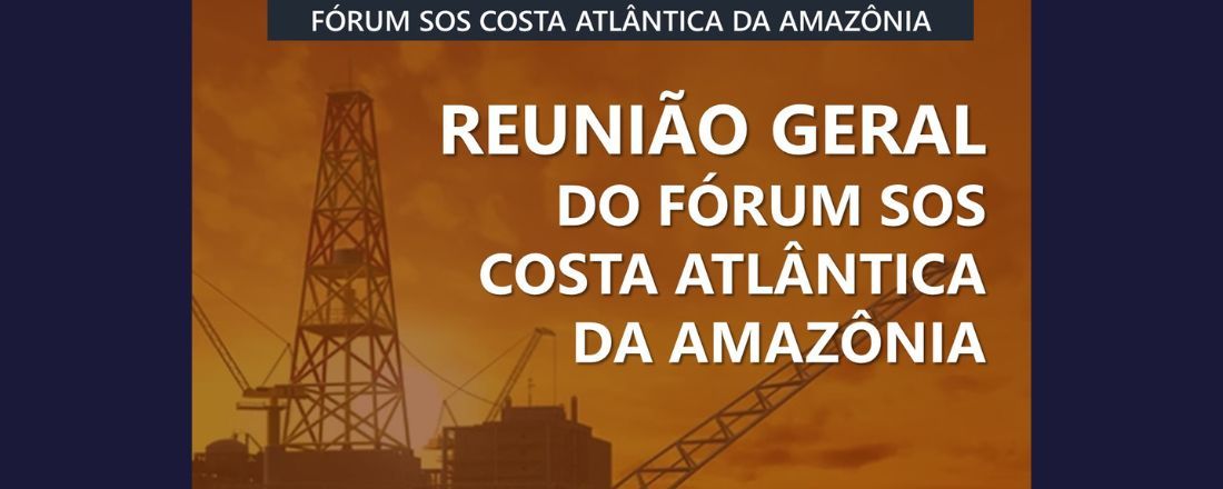 Reunião do Fórum SOS Costa Atlântica da Amazônia