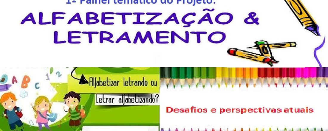 1º Painel temático do Projeto "Alfabetização e Letramento": desafios e perspetivas atuais