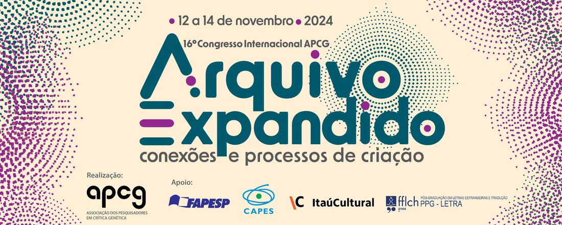 16° Congresso Internacional da Associação de Pesquisadores em Crítica Genética - Arquivo Expandido: conexões e processos de criação