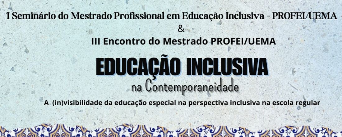 I Seminário em Educação Inclusiva do PROFEI-UEMA