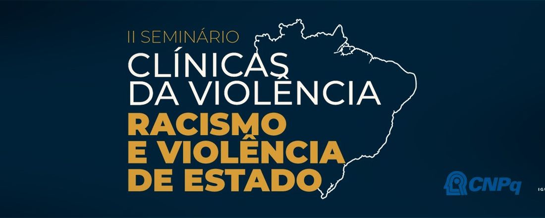 II Seminário Clínicas da Violência – Racismo e violência de Estado