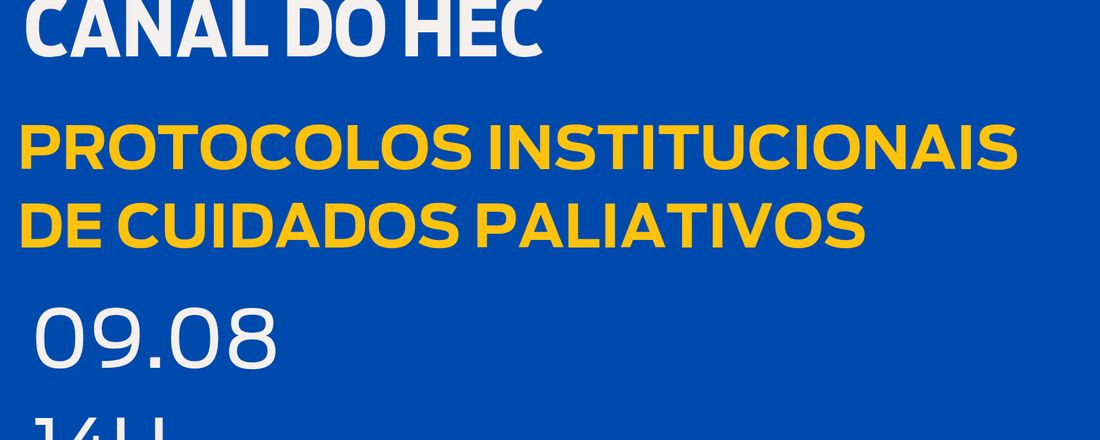 Canal do HEC: protocolos institucionais de cuidados paliativos