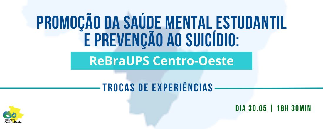 Promoção da Saúde Mental Estudantil e Prevenção ao Suicídio: algumas experiências das Universidades Promotoras de Saúde da Região Centro Oeste