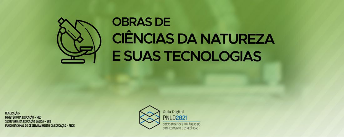 WEBNAR OBJETO 2 - PNLD 2021 - OBRAS POR ÁREA DO CONHECIMENTO E OBRAS ESPECÍFICAS - Ciências da Natureza e suas Tecnologias