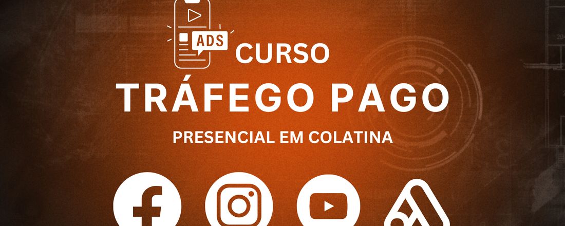 Curso Tráfego Pago Colatina: Anuncie no Instagram, Facebook, Google e Youtube Ads