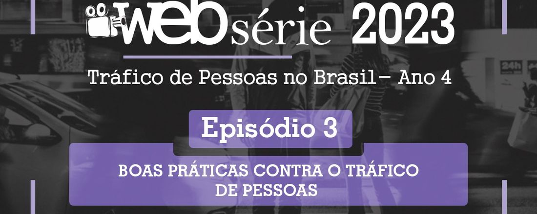 Episódio 03 - BOAS PRÁTICAS CONTRA O TRÁFICO DE PESSOAS