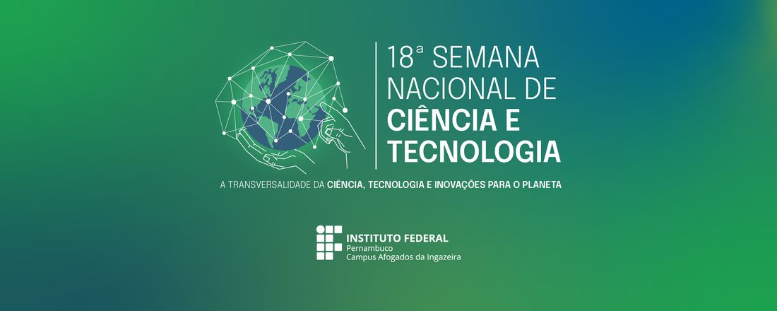 18ª Semana Nacional de Ciência e Tecnologia