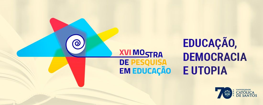 XVI Mostra de pesquisa em Educação da UniSantos: Educação, Democracia e Utopia