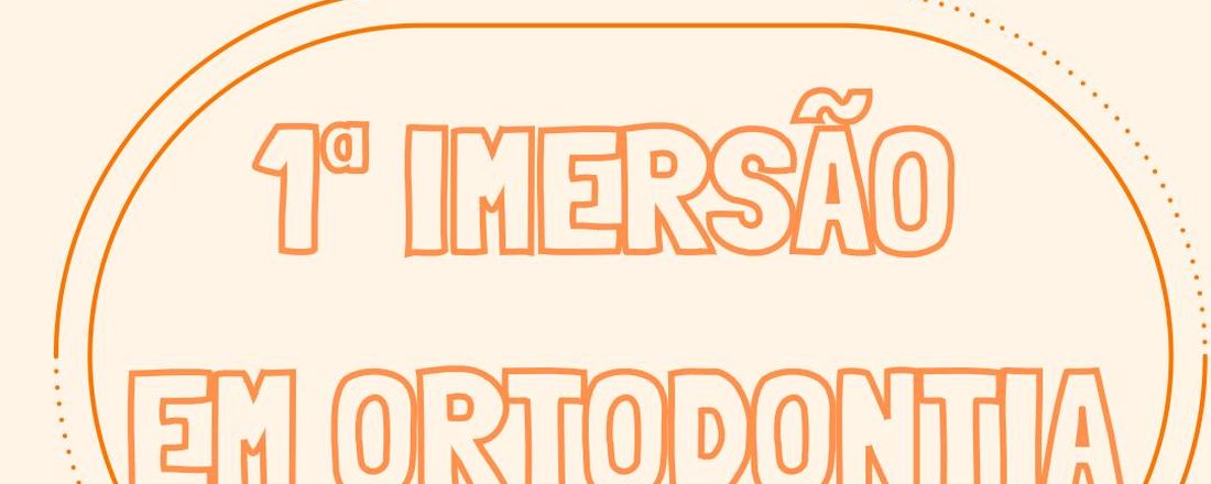 1ª IMERSÃO EM ORTODONTIA - LABEDO