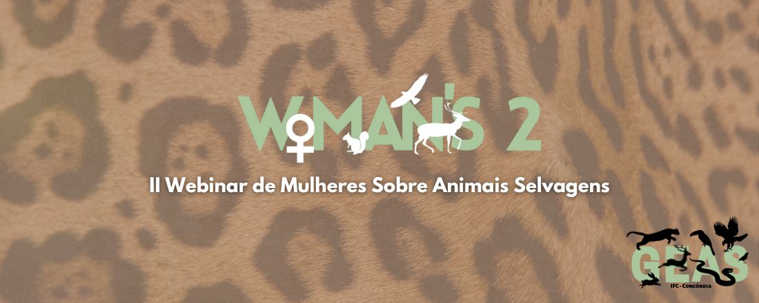 WOMAN'S 2- II Webinar de Mulheres Sobre Animais Selvagens