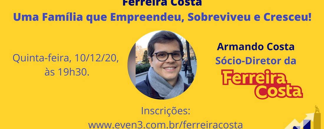 Ferreira Costa: uma Família que Empreendeu, Sobreviveu e Cresceu!