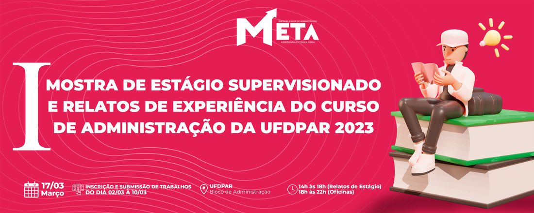 I MOSTRA DE ESTÁGIO SUPERVISIONADO E RELATOS DE EXPERIÊNCIA DO CURSO DE ADMINISTRAÇÃO DA UFDPAR 2023