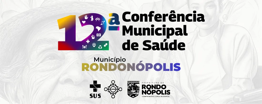 12ª Conferência Municipal de Saúde - RONDONÓPOLIS 2026
