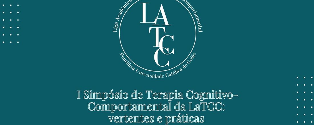 I Simpósio de Terapia Cognitivo-Comportamental da LATCC: vertentes teóricas e práticas