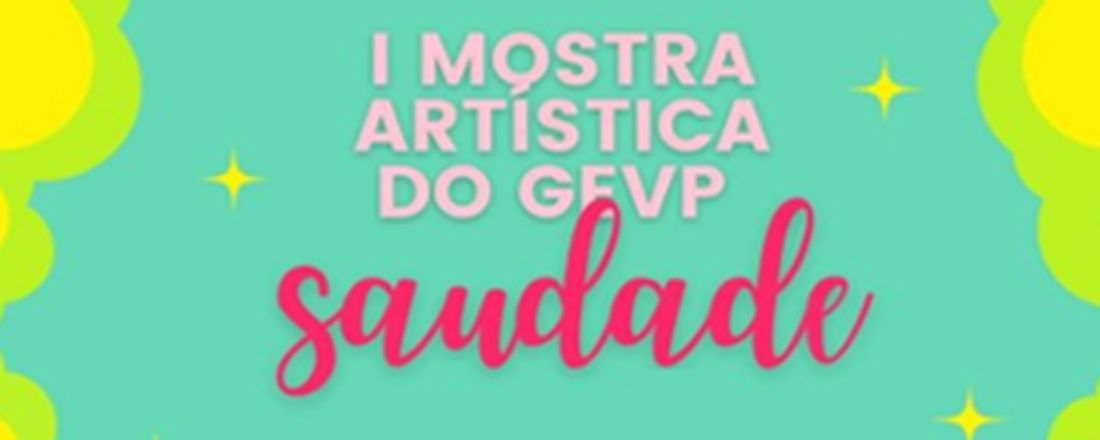 I Mostra Artística do GEVP