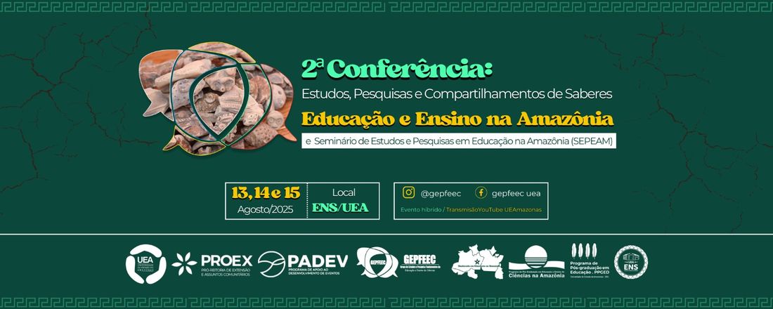 2ª Conferência de Estudos, Pesquisas e Compartilhamentos de Saberes: Educação e Ensino na Amazônia e Seminário de Estudos e Pesquisas em Educação na Amazônia – SEPEAM
