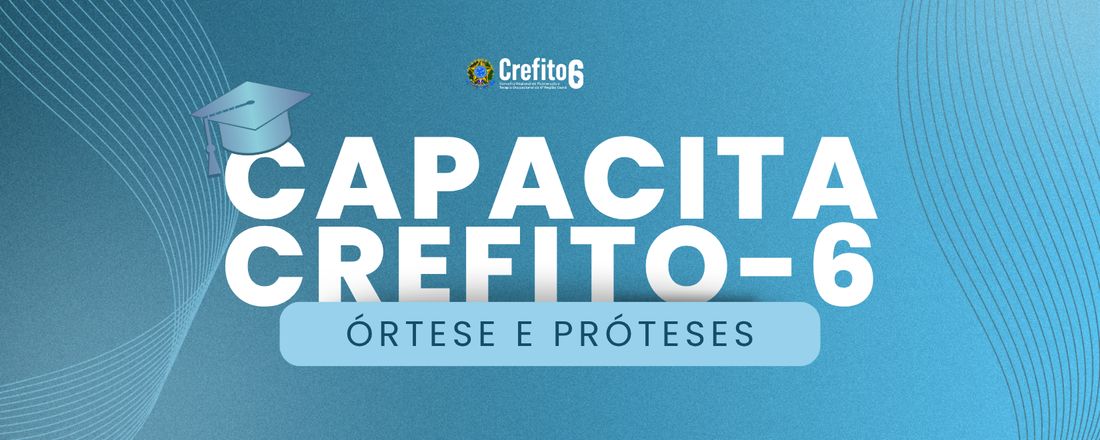 Capacita CREFITO-6: Prótese e Órtese