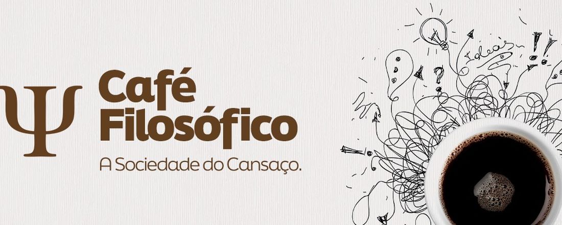 II Café Filosófico: A Sociedade do Cansaço