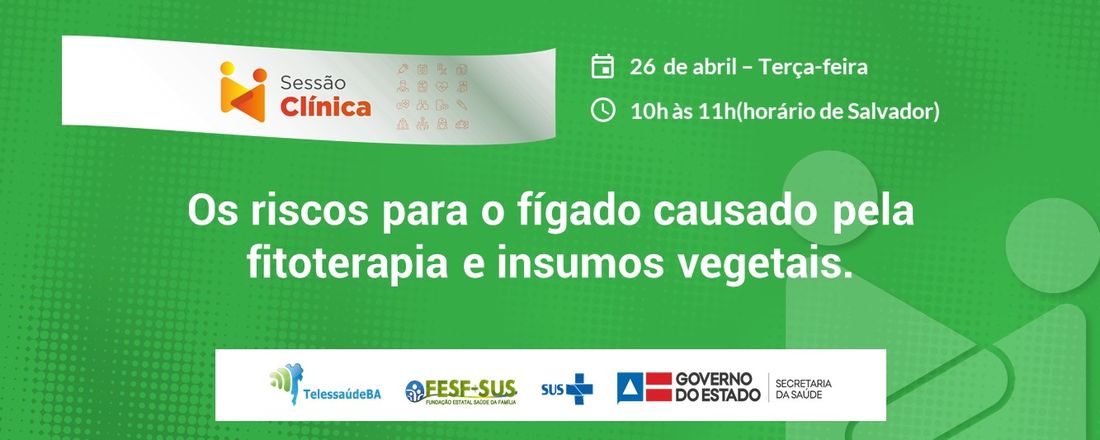 Sessão clínica: Os riscos para o fígado causado pela fitoterapia e insumos vegetais.