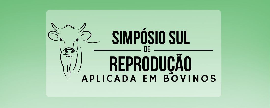 SIMPÓSIO SUL DE REPRODUÇÃO APLICADA EM BOVINOS