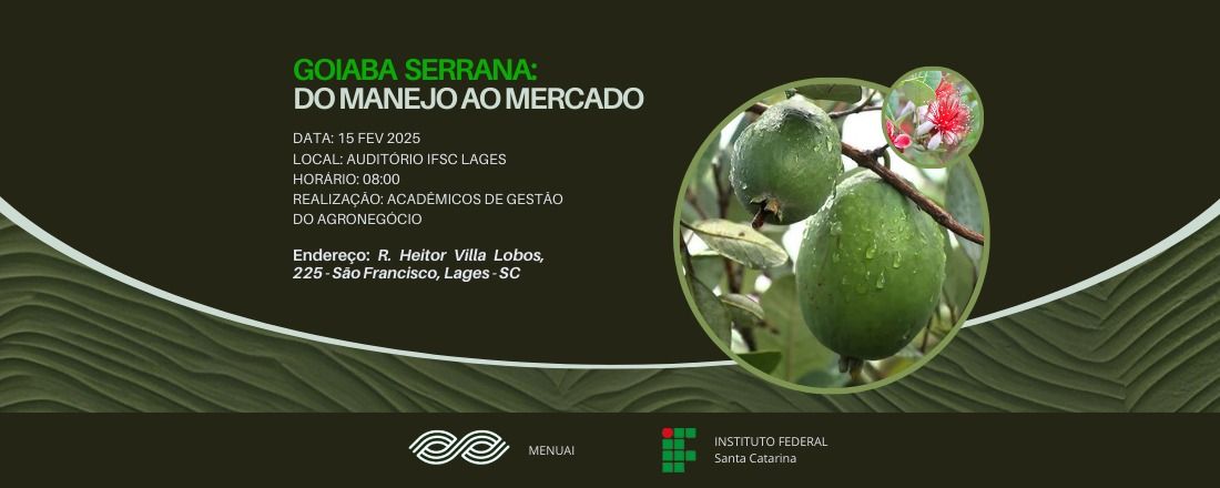 I ENCONTRO TÉCNICO: GOIABA SERRANA DO MANEJO AO MERCADO