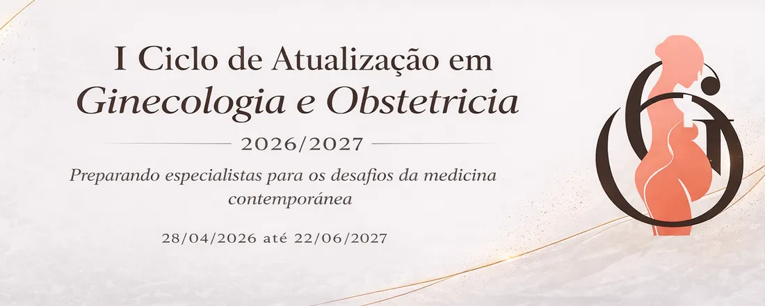 I Ciclo de Atualização em Ginecologia e Obstetrícia 2026/2027