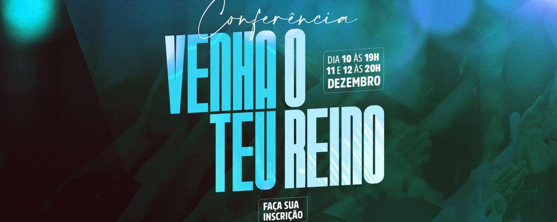 Conferência Venha o Teu Reino