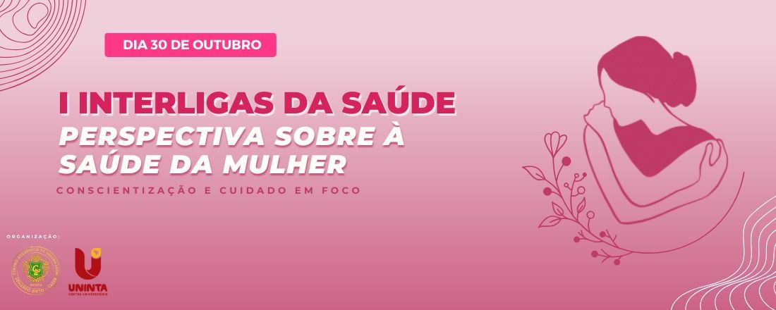 I INTERLIGAS DA SAÚDE: Perspectiva sobre à Saúde da Mulher