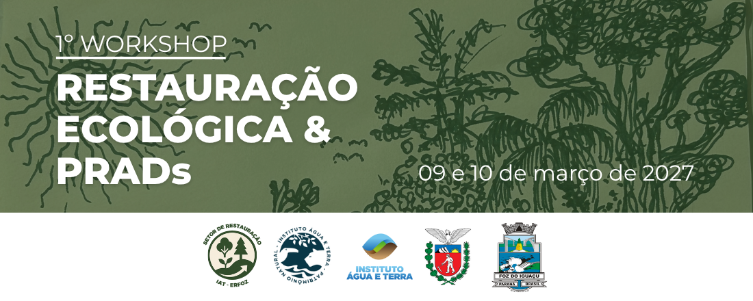 1º Workshop de Restauração Ecológica e PRADs de Foz do Iguaçu