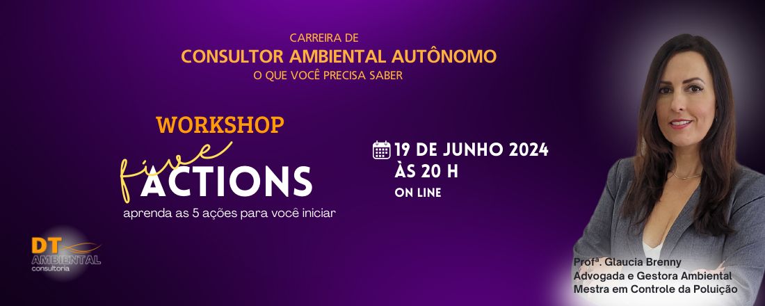 Workshop “5 Actions” - Carreira de Consultor Ambiental Autônomo: o que você precisa saber