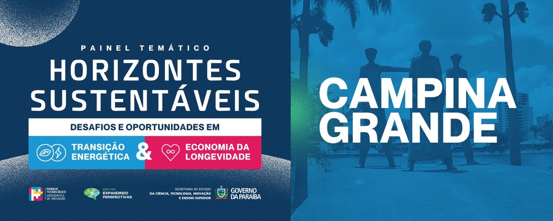 Horizontes Sustentáveis: Desafios e Oportunidades em Transição Energética e Economia da Longevidade (Campina Grande)