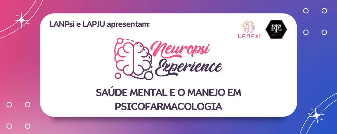 II Neuropsi Experience: Saúde Mental e o Manejo em Psicofarmacologia