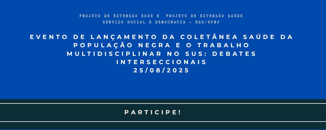 Evento de Lançamento da coletânea Saúde da População Negra e o Trabalho Multidisciplinar no SUS: Debates Interseccionais