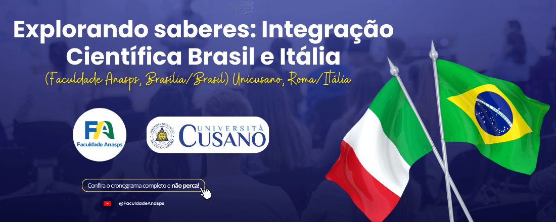 Explorando saberes: Integração Científica Brasil e Itália  (Faculdade Anasps  Brasília/Brasil e UNICUSANO, Roma/Italia)