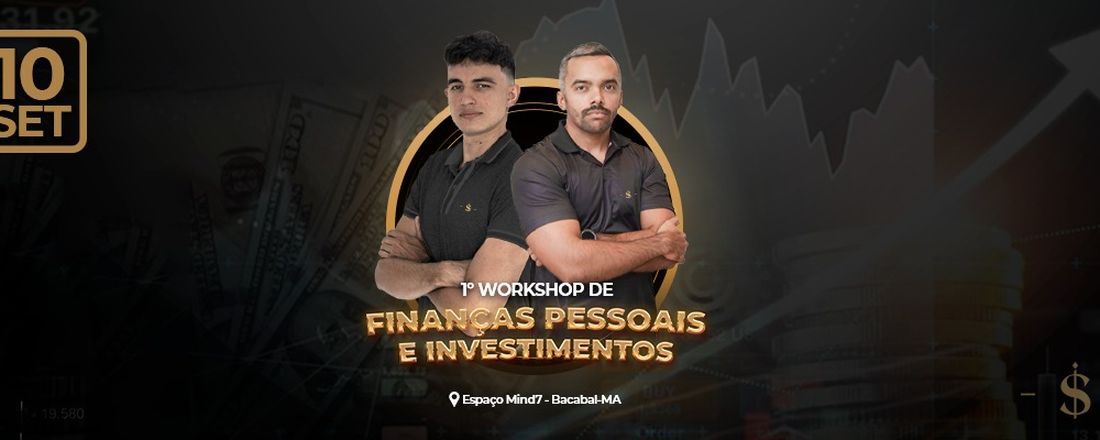 1° Workshop de Finanças Pessoais e Investimentos de Bacabal - Sociedade iLimitada