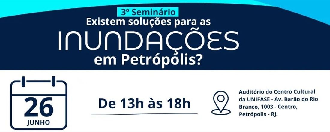 3º Seminário: Existem soluções para as inundações em Petrópolis?