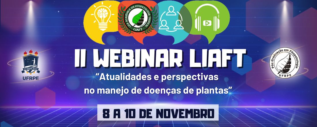 II WEBINAR LIAFT - ATUALIDADES E PERSPECTIVAS NO MANEJO DE DOENÇAS DE PLANTAS