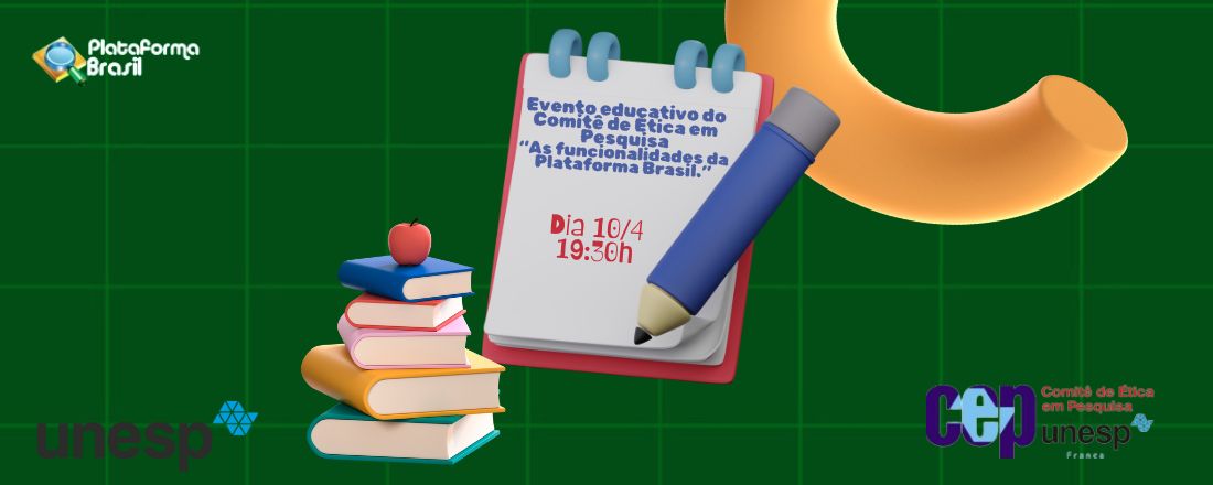 Evento educativo do Comitê de Ética em Pesquisa “As funcionalidades da Plataforma Brasil.”