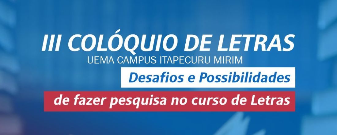 III Colóquio de Letras da UEMA Campus Itapecuru Mirim