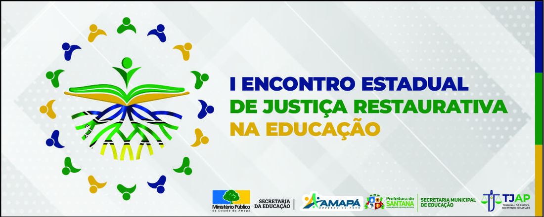 ENCONTRO ESTADUAL DA JUSTIÇA RESTAURATIVA NA EDUCAÇÃO