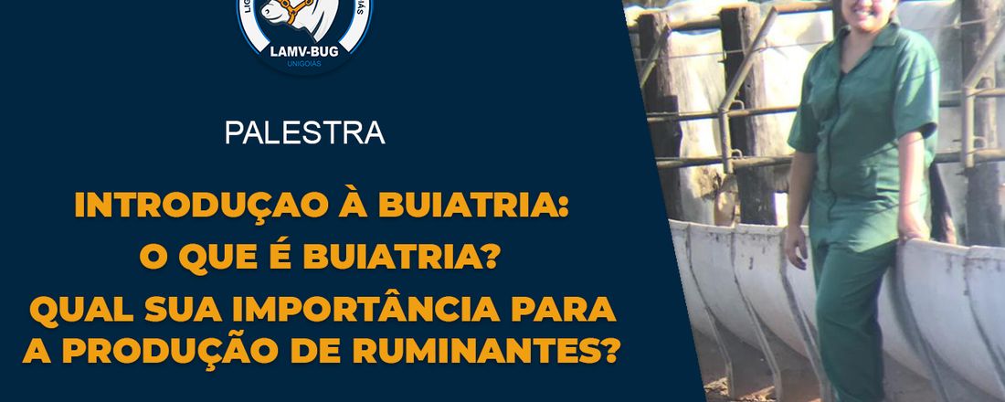 Introdução à Buiatria: O que é Buiatria? Qual sua importância para a produção de ruminantes?