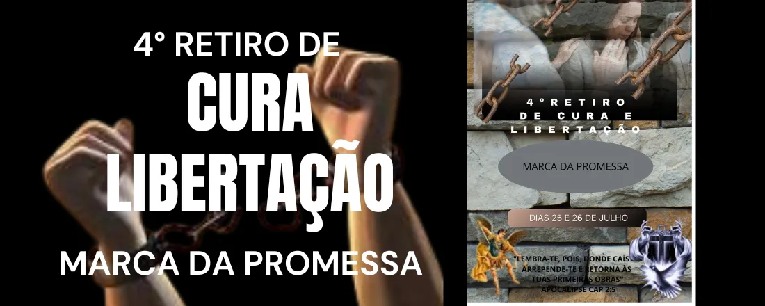 4° RETIRO DE CURA E LIBERTAÇÃO MARCA DA PROMESSA