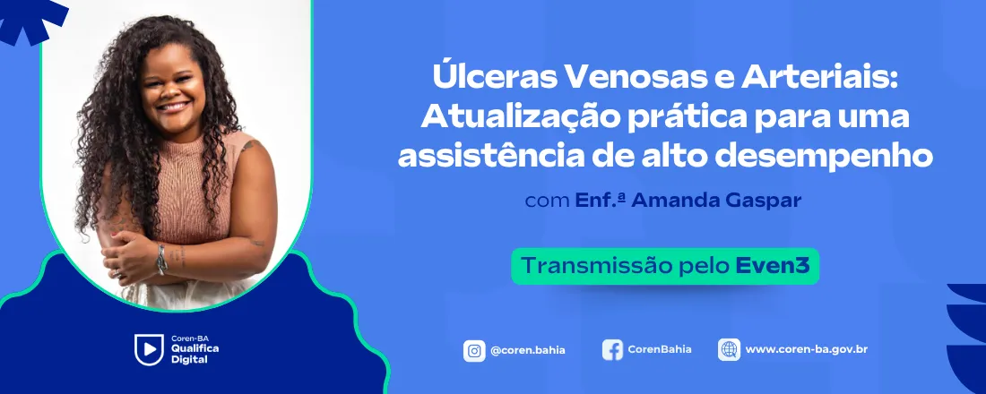 Úlceras Venosas e Arteriais: Atualização prática para uma assistência de alto desempenho